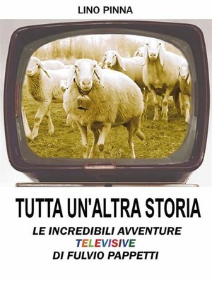 cover image of Tutta un'altra storia--Le incredibili avventure televisive di Fulvio Pappetti